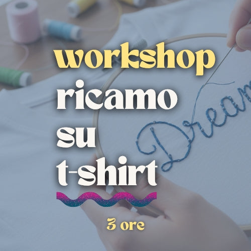 Workshop 3 ore - Ricama sulla tua t-shirt